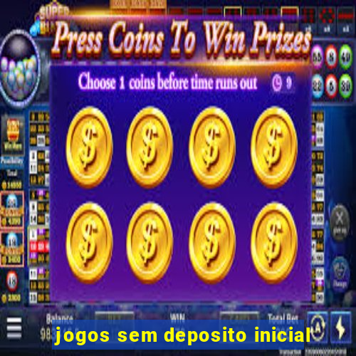 jogos sem deposito inicial